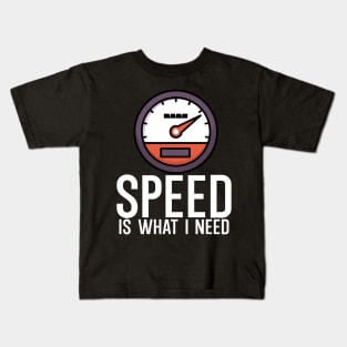 Speed is what i need Kids T-Shirt